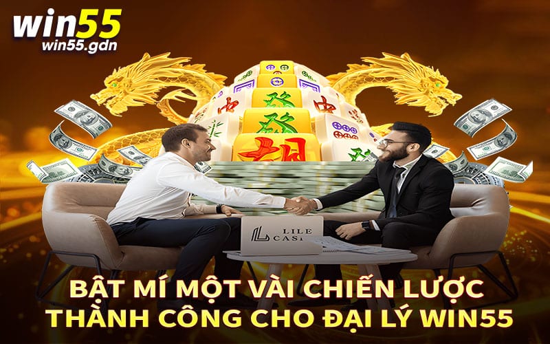 Bật mí một vài chiến lược thành công cho đại lý Win55