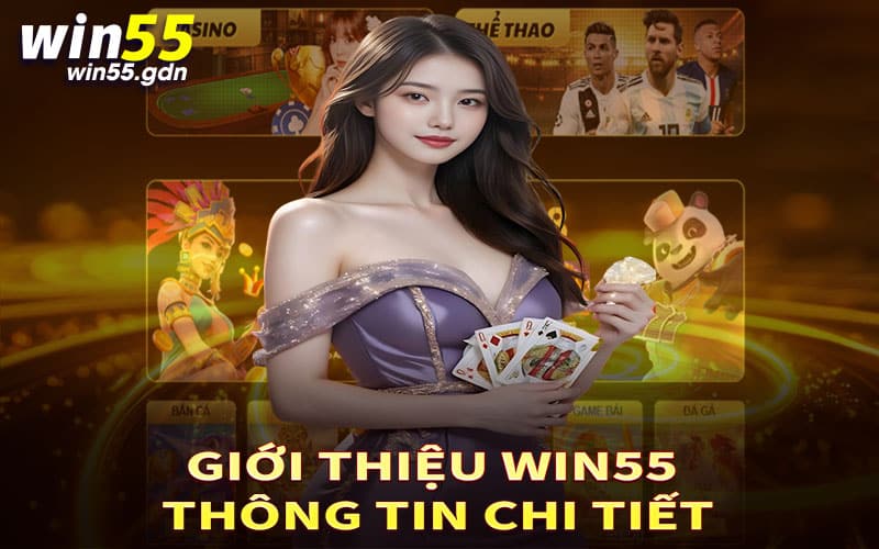Giới thiệu Win55 thông tin chi tiết