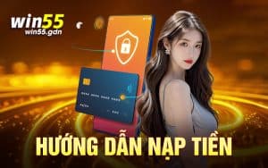 Nạp Tiền Win55